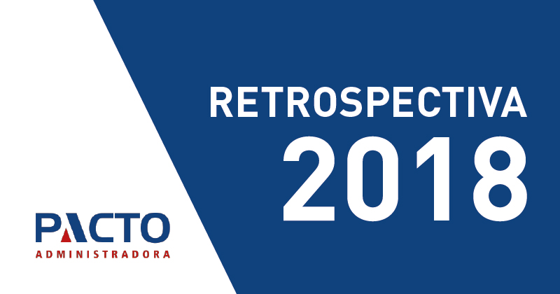 You are currently viewing Retrospectiva PACTO 2018 – Como foi o ano para a Pacto Administradora?